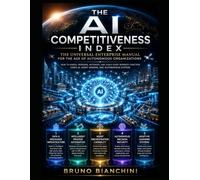 The AI Competitiveness Index: The Universal Enterprise Manual for the Age of Autonomous Organizations