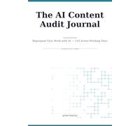 The AI Content Audit Journal: Repurpose Your Work with AI - 116 Active Working Days