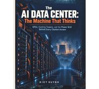 The AI Data Center: The Machine That Thinks: GPUs, Cooling Towers, and the Power Grid Behind Every Chatbot Answer