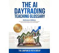 The AI Day Trading Teaching Glossary (Reference Edition): An AI Era Teaching Glossary of Core Trading Concepts, with Structured Examples and Practical Insights