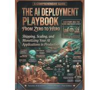 The AI Deployment Playbook From Zero to Hero: Shipping Scaling and Monetizing Your AI Applications in Production: 12