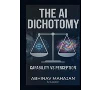 The AI Dichotomy: Capability vs. Perception