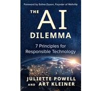 The ai dilemma: 7 principles for responsible technology - Powell Juliette,...