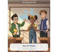 The AI Discovery Club, Vol. 2: How AI Thinks: Using AI Responsibly, A Tool for Learning: Chips, Tokens, and the Context Window