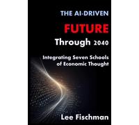 The AI-Driven Future Through 2040: Integrating Seven Schools of Economic Thought