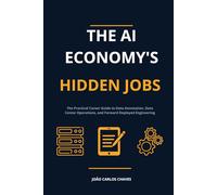 The AI Economy's Hidden Jobs: The Practical Career Guide to Data Annotation, Data Center Operations, and Forward Deployed Engineering