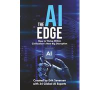 The AI Edge: How to Thrive Within Civilization's Next Big Disruption