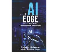 The AI Edge: How to Thrive Within Civilization's Next Big Disruption