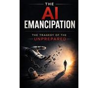 The AI Emancipation: The Tragedy of the Unprepared