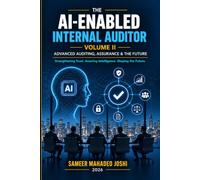THE AI-ENABLED INTERNAL AUDTIOR - VOLUME II: Advanced Auditing, Assurance & the Future