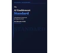 The AI Enablement Standard: The Practitioner's Guide to Integrating AI Into Learning, Work, and Operations