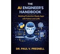 The AI Engineer’s Handbook: Building Production-Ready Apps with Python and LLMs