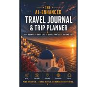 The AI-Enhanced Travel Journal & Trip Planner: 150+ AI Prompts · Daily Logs · Budget
