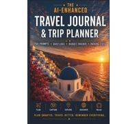 The AI-Enhanced Travel Journal & Trip Planner: 150+ AI Prompts · Daily Logs · Budget