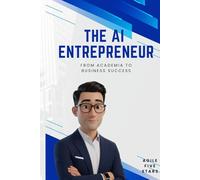 The AI Entrepreneur: From Academia to Business Success