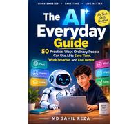 The AI Everyday Guide: A plain-English handbook for using AI to save time and think better | Edition 2026-27