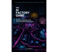 The AI Factory Game: Cyberpunk Operating Manual for AI Agent Businesses