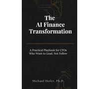 The AI Finance Transformation: A Practical Playbook for CFOs Who Want to Lead, Not Follow
