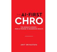 The AI-First CHRO: The Missing Playbook - From AI Promise to Boardroom Results