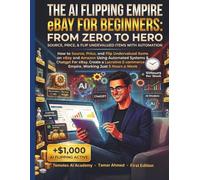 The AI Flipping Empire eBay for beginners From Zero to Hero: How to Source, Price, and Flip Undervalued Items on eBay and Amazon Using Automated Systems & Chatgpt For eBay