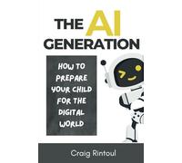 The AI Generation: How to Prepare Your Child for the Digital World