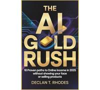 The AI Gold Rush: 10 Proven Paths to Online Income in 2025 Without Showing Your Face or Selling Products