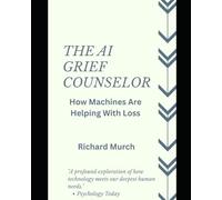 The AI Grief Counselor: How Machines Are Learning to Process Human Loss