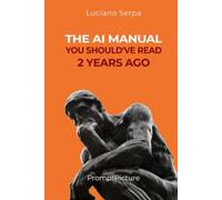 THE AI GUIDE YOU SHOULD HAVE READ 2 YEARS AGO