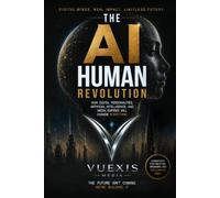 The AI Human Revolution: How Digital Personalities, Artificial Intelligence, and Media Empires Will Change Everything.