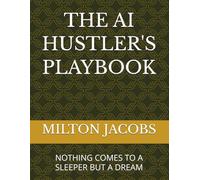 THE AI HUSTLER'S PLAYBOOK