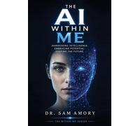 THE AI IN ME: Harnessing Intelligence. Embracing Potential. Shaping the Future: 1
