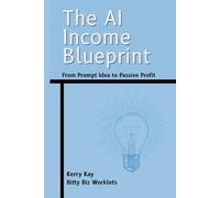 The AI Income Blueprint: From Prompt Idea to Passive Profit