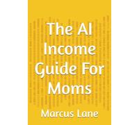 The AI Income Guide For Moms