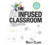 The AI Infused Classroom