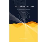 The AI Judgment Edge: Why Autonomous Agents Need Human Intuition