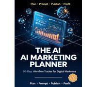 The AI Marketing Planner 2026: 90-Day Workflow Tracker for Digital Marketers