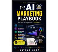 The AI Marketing Playbook: Campaigns, Copy, and Strategy - Powered by AI