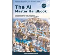 The AI Master Handbook: From Understanding AI to Governance, Implementation and Applied AI Transformation