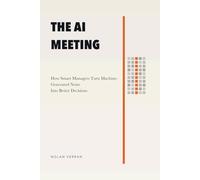 The AI Meeting: How Smart Managers Turn Machine-Generated Noise Into Better Decisions