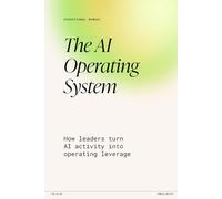 The AI Operating System: How Leaders Turn AI Into Operating Leverage
