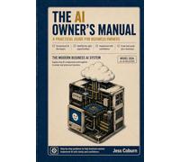 The AI Owner's Manual: A Practical Guide for Business Owners