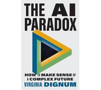The Ai Paradox: How to Make Sense of a Complex Future