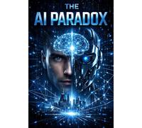 THE AI PARADOX: Wenn Maschinen entscheiden