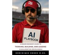 The AI Playbook: A Senior Engineer's Guide to Thinking, Building, Leading