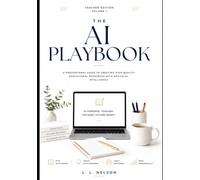 The AI Playbook: Teacher Edition, Volume 1: A Professional Guide to Creating High-Quality Educational Resources with Artificial Intelligence