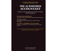 The AI-Powered Accountant: How Accountants Use Artificial Intelligence to Improve Productivity, Advisory Services, Financial Analysis, Audit, Tax, and Career Growth