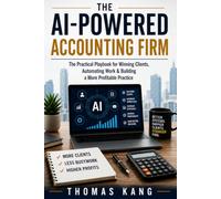 THE AI-POWERED ACCOUNTING FIRM: The Practical Playbook for Winning Clients, Automating Work & Building a More Profitable Practice