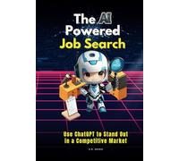 The AI-Powered Job Search: Use ChatGPT to Stand Out in a Competitive Market