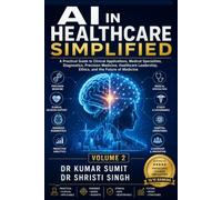 THE AI-POWERED OPD DOCTOR VOL-TWO: Practical AI Implementation for Clinical Decision-Making, Patient Care, Documentation, Workflow Optimization, and Modern Medical Practice