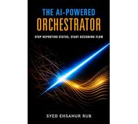 The AI-Powered Orchestrator - Stop Reporting Status, Start Designing Flow
